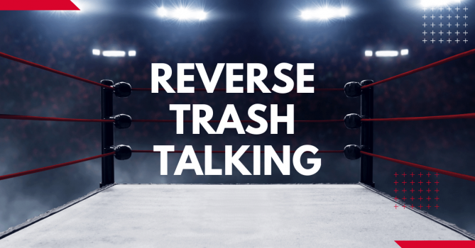 Reverse Trash Talking Definition & Explanation
