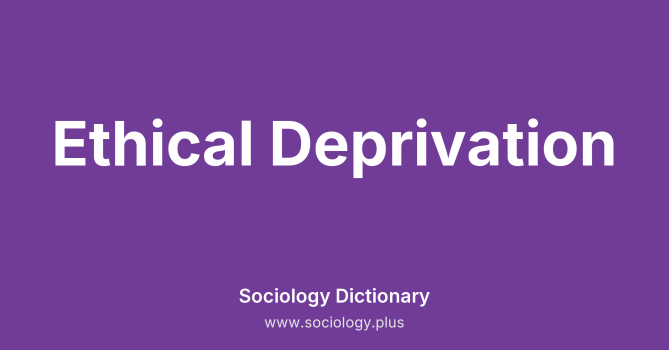 Ethical Deprivation