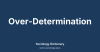 Over-Determination