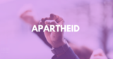 Apartheid
