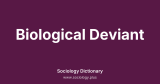 Biological Deviant