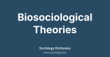 Biosociological Theories