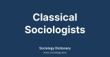 Classical Sociologists