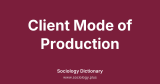 Client Mode of Production