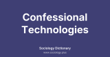Confessional Technologies