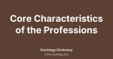 Core Characteristics of the Professions