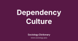Dependency Culture