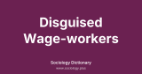 Disguised Wage-workers
