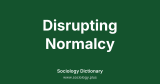 Disrupting Normalcy