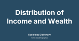 Distribution of Income and Wealth