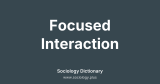 Focused Interaction