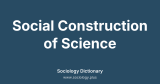 Social Construction of Science