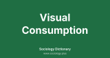 Visual Consumption